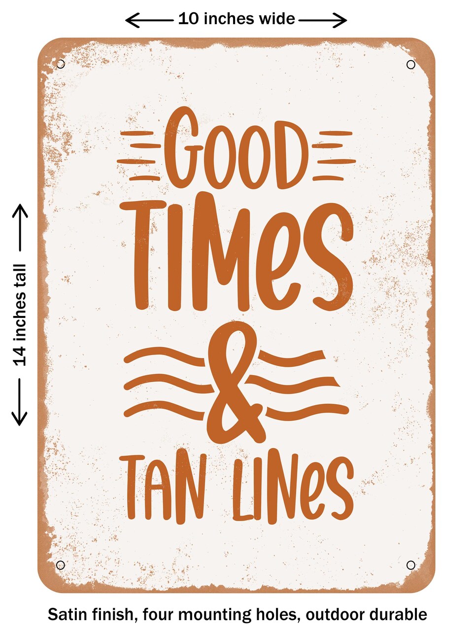 DECORATIVE METAL SIGN - Good Times and Tan Lines  - Vintage Rusty Look